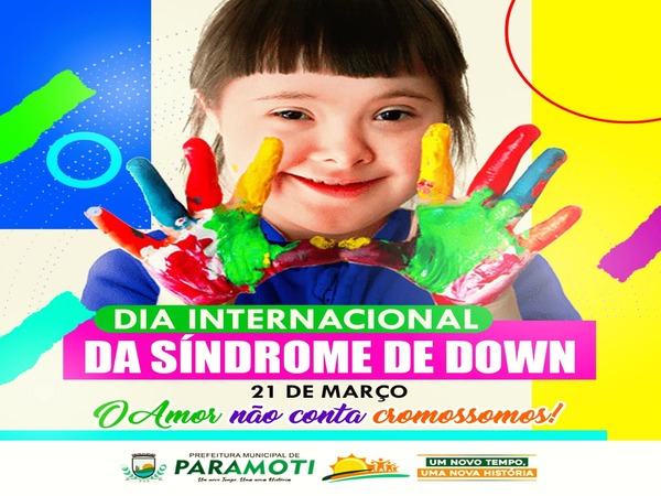 21 DE MARÇO - DIA INTERNACIONAL DA SÍNDROME DE DOWN |
